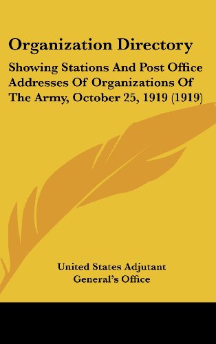 Organization Directory: Showing Stations And Post Office Addresses Of Organizations Of The Army, October 25, 1919 (1919) (9781161734140) by United States Adjutant General's Office