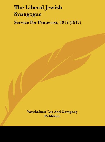 9781161738612: The Liberal Jewish Synagogue: Service for Pentecost, 1912 (1912)