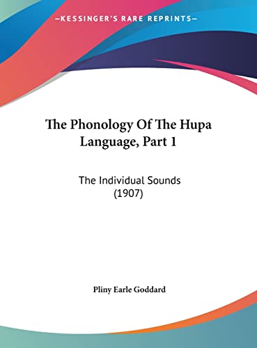 9781161743074: The Phonology Of The Hupa Language, Part 1: The Individual Sounds (1907)