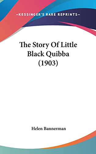 The Story Of Little Black Quibba (1903) (9781161746358) by Bannerman, Helen