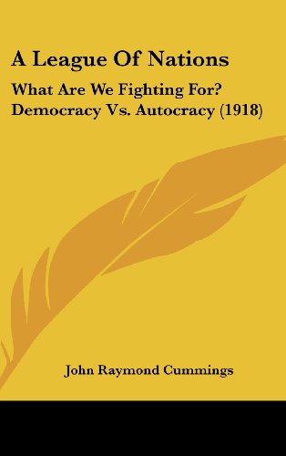 9781161747294: A League of Nations: What Are We Fighting For? Democracy vs. Autocracy (1918)