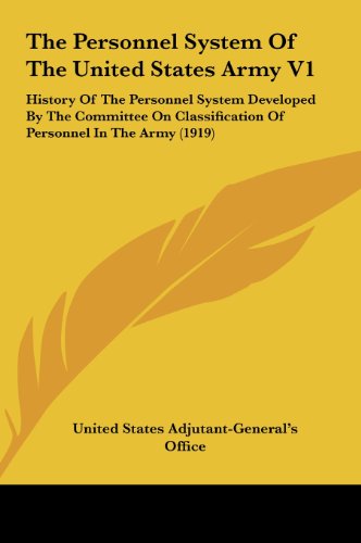 9781161753677: The Personnel System Of The United States Army V1: History Of The Personnel System Developed By The Committee On Classification Of Personnel In The Army (1919)