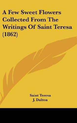A Few Sweet Flowers Collected from the Writings of Saint Teresa (1862)