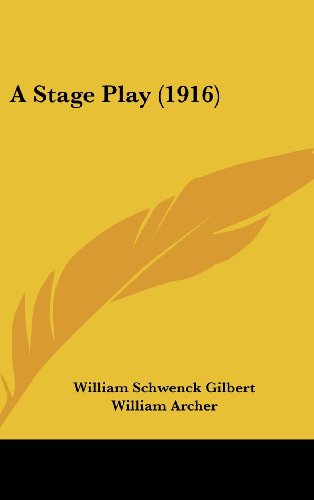 A Stage Play (1916) (9781161762723) by Gilbert, William Schwenck