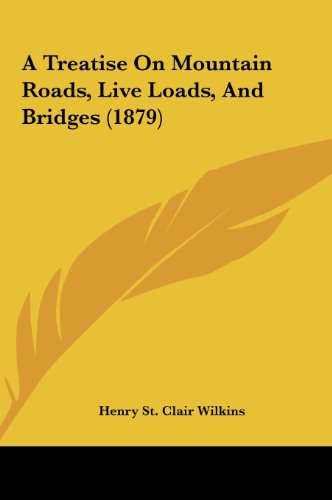 9781161763942: A Treatise On Mountain Roads, Live Loads, And Bridges (1879)