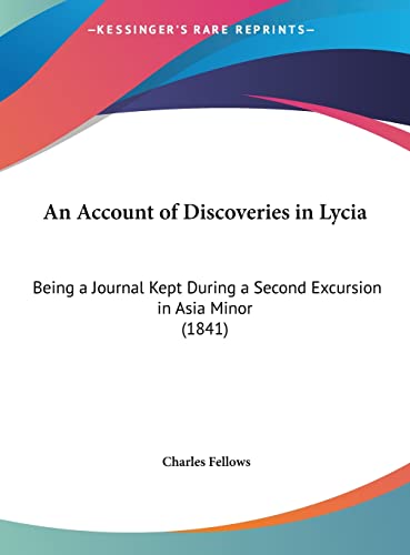 9781161765953: An Account Of Discoveries In Lycia: Being A Journal Kept During A Second Excursion In Asia Minor (1841)