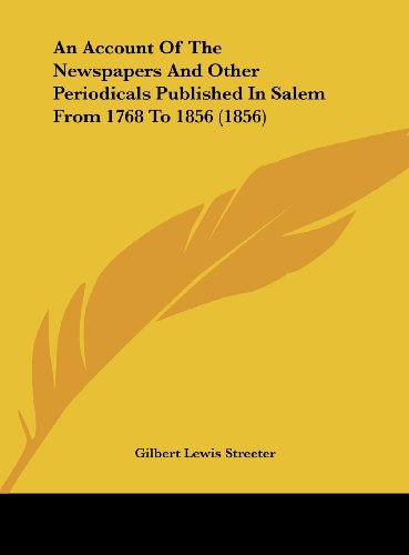 9781161766080: An Account Of The Newspapers And Other Periodicals Published In Salem From 1768 To 1856 (1856)