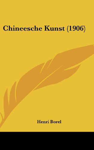 Chineesche Kunst (1906) (9781161774078) by Borel, Henri