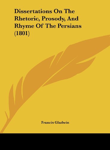 9781161778649: Dissertations On The Rhetoric, Prosody, And Rhyme Of The Persians (1801)