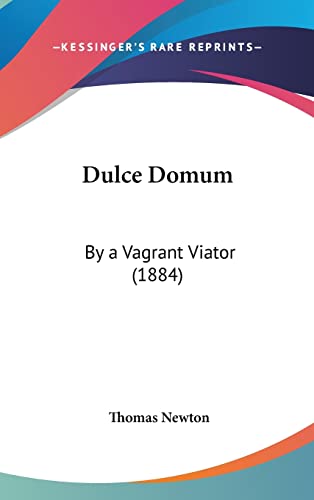 9781161779172: Dulce Domum: By A Vagrant Viator (1884)