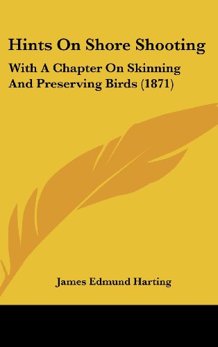 9781161787436: Hints On Shore Shooting: With A Chapter On Skinning And Preserving Birds (1871)