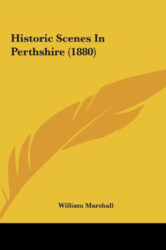 Historic Scenes in Perthshire (1880) (9781161787627) by Marshall, William