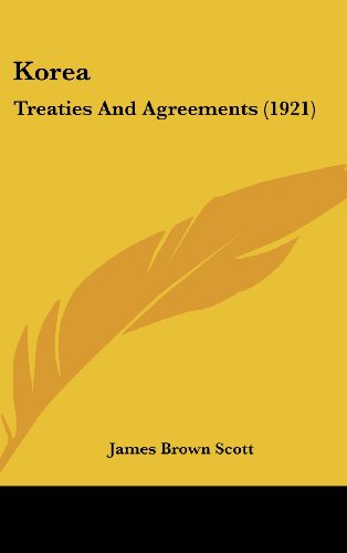 Korea: Treaties And Agreements (1921) (9781161790337) by Scott, James Brown