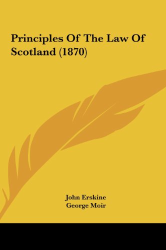 Principles of the Law of Scotland (1870) (9781161790986) by Erskine, John