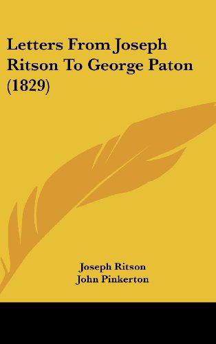 Letters from Joseph Ritson to George Paton (1829) (9781161797985) by Ritson, Joseph; Pinkerton, John