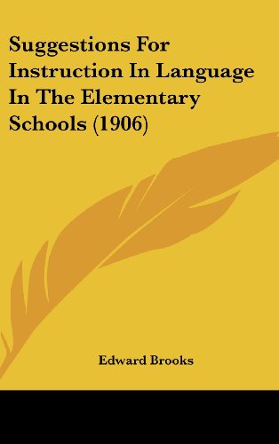 Suggestions For Instruction In Language In The Elementary Schools (1906) (9781161804478) by Brooks, Edward
