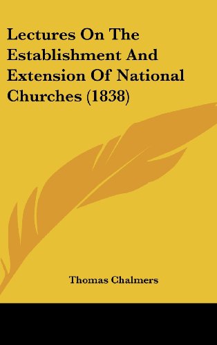 Lectures on the Establishment and Extension of National Churches (1838) (9781161805260) by Chalmers, Thomas