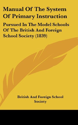 9781161811490: Manual Of The System Of Primary Instruction: Pursued In The Model Schools Of The British And Foreign School Society (1839)