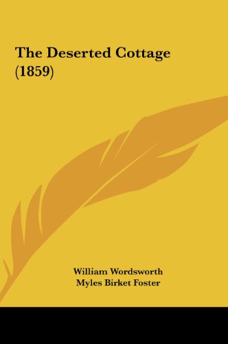 The Deserted Cottage (1859) (9781161813234) by Wordsworth, William