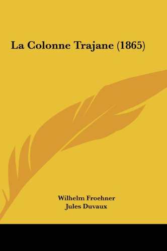 9781161815917: La Colonne Trajane (1865)