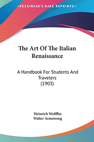 Imagen de archivo de The Art Of The Italian Renaissance: A Handbook For Students And Travelers (1903) a la venta por ALLBOOKS1