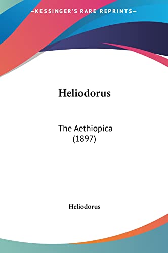 Stock image for Heliodorus: The Aethiopica (1897) for sale by Books From California