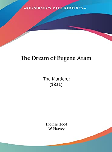 The Dream of Eugene Aram: The Murderer (1831) (9781161823738) by Hood, Thomas