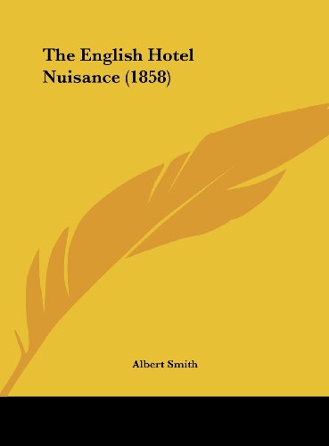 The English Hotel Nuisance (1858) (9781161823769) by Smith, Albert