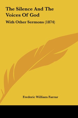 The Silence and the Voices of God: With Other Sermons (1874) (9781161832662) by Farrar, Frederic William