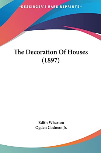 The Decoration Of Houses (1897) (9781161834048) by Wharton, Edith; Codman Jr, Ogden