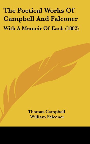 The Poetical Works of Campbell and Falconer: With a Memoir of Each (1882) (9781161836424) by Thomas Campbell, Campbell; Falconer, William; Thomas Campbell