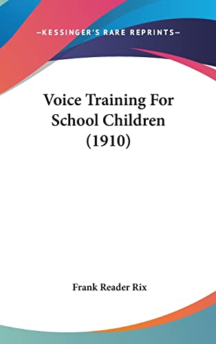 9781161839418: Voice Training For School Children (1910)