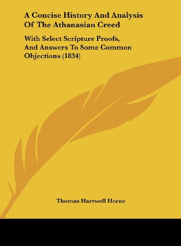 9781161846355: A Concise History And Analysis Of The Athanasian Creed: With Select Scripture Proofs, And Answers To Some Common Objections (1834)
