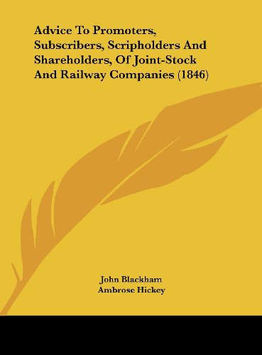 9781161847376: Advice To Promoters, Subscribers, Scripholders And Shareholders, Of Joint-Stock And Railway Companies (1846)