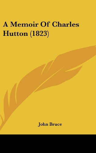 A Memoir of Charles Hutton (1823) (9781161848960) by Bruce, John