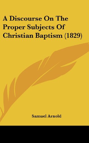 9781161854275: A Discourse On The Proper Subjects Of Christian Baptism (1829)