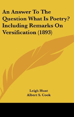 An Answer To The Question What Is Poetry? Including Remarks On Versification (1893) (9781161863475) by Hunt, Leigh