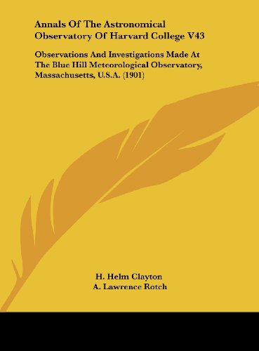 9781161864175: Annals of the Astronomical Observatory of Harvard College V43: Observations and Investigations Made at the Blue Hill Meteorological Observatory, Massachusetts, U.S.A. (1901)