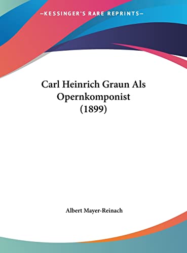 9781161867619: Carl Heinrich Graun Als Opernkomponist (1899)