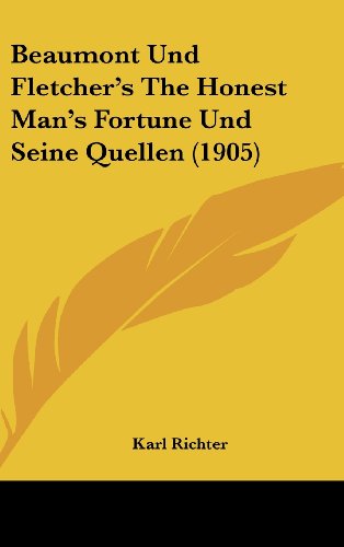 Beaumont Und Fletcher's The Honest Man's Fortune Und Seine Quellen (1905) (German Edition) (9781161868043) by Richter, Karl