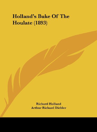 Holland's Buke Of The Houlate (1893) (9781161868067) by Holland, Richard; Diebler, Arthur Richard