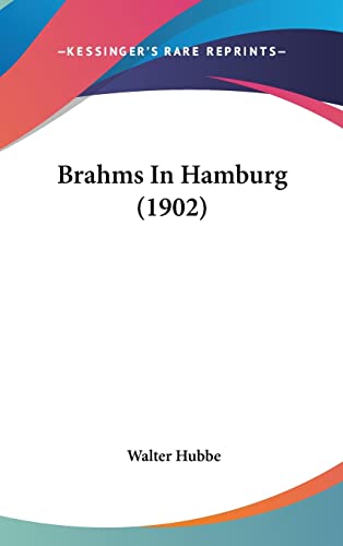Brahms In Hamburg 1902 German Edition - Walter Hubbe