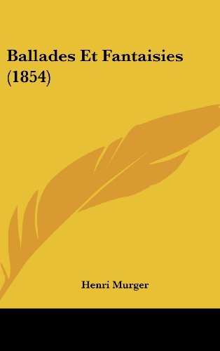 Ballades Et Fantaisies (1854) (French Edition) (9781161871210) by Murger, Henri