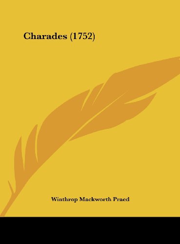Charades (1752) (9781161875379) by Praed, Winthrop Mackworth