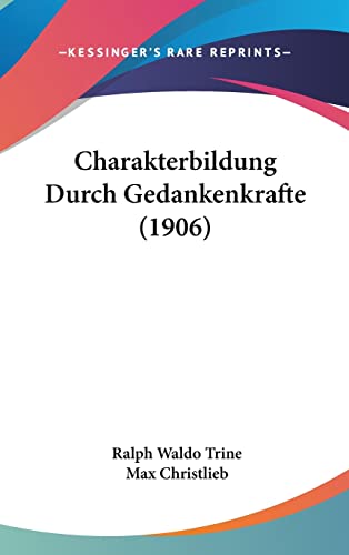 9781161877724: Charakterbildung Durch Gedankenkrafte (1906)