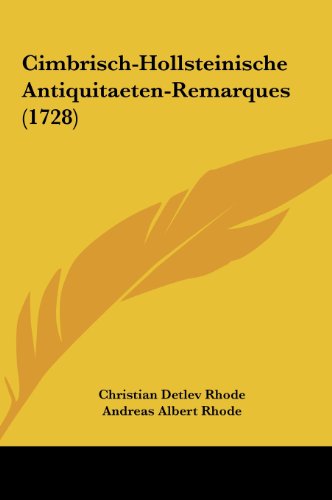 9781161880731: Cimbrisch-Hollsteinische Antiquitaeten-Remarques (1728) (German Edition)