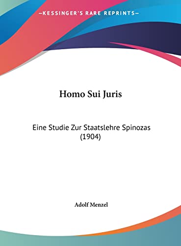 Homo Sui Juris: Eine Studie Zur Staatslehre Spinozas (1904) (9781161881790) by Menzel, Adolf