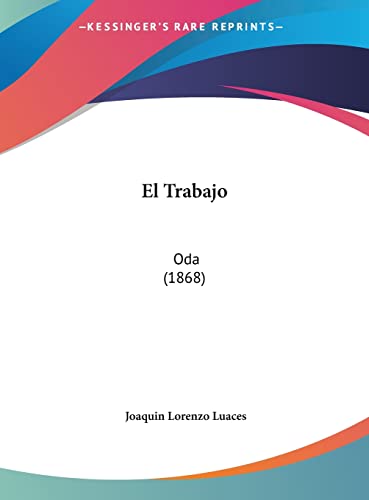 9781161882001: El Trabajo: Oda (1868) (English and Spanish Edition)