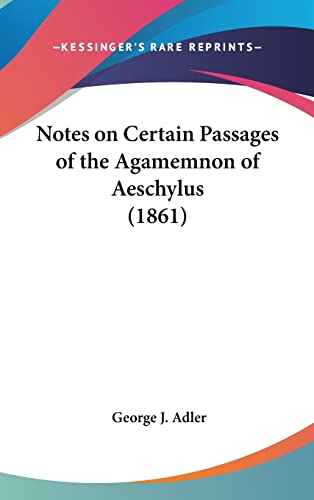 9781161885835: Notes On Certain Passages Of The Agamemnon Of Aeschylus (1861)