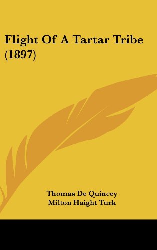 Flight Of A Tartar Tribe (1897) (9781161890310) by Quincey, Thomas De